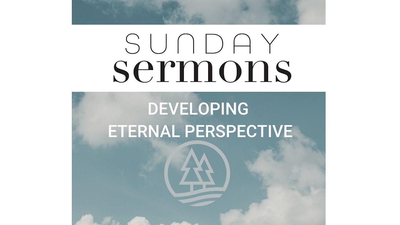 Sundays : 04/26/2020 – Eternal Perspectives – Chris Brannon – Cedar Springs Community Church