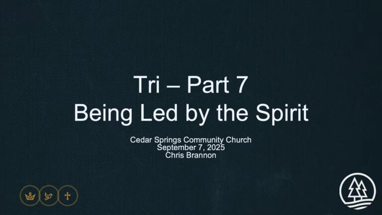 Sept 7, 2025: Tri Pt. 7 – Being led by the Spirit. One Body, CSCC, Graham, WA