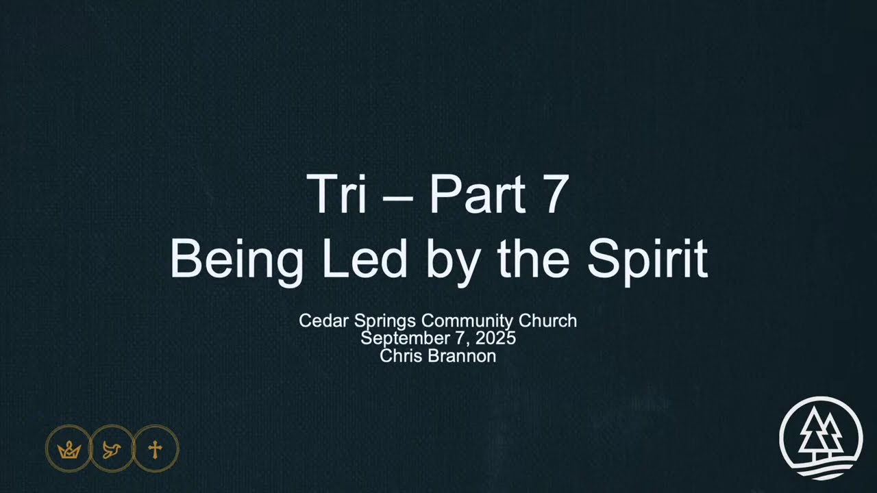Sept 7, 2025: Tri Pt. 7 – Being led by the Spirit. One Body, CSCC, Graham, WA