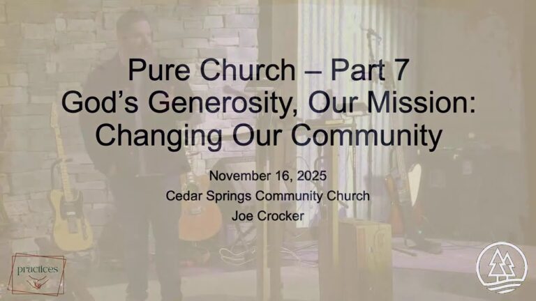 Nov 16, 2025: Practices of a Pure Church Pt. 7, Generosity to the Poor, CSCC, Graham, WA