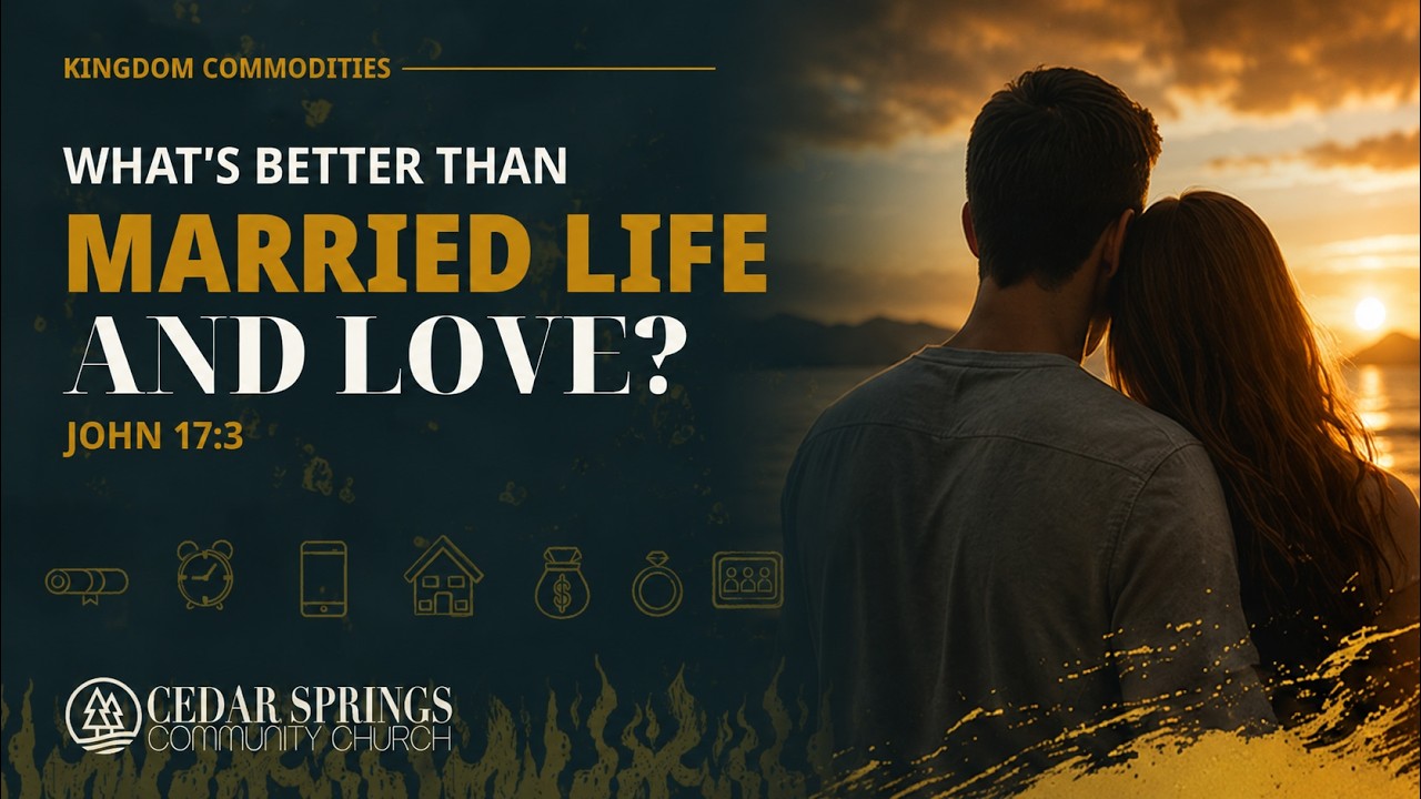 What’s Better Than Married Life and Love? John 17:3. Weekly Devotional Video. Sep. 2, 2026.