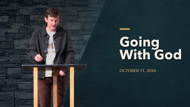 Why going with God should be the heart of every Christian. Worthy teaching series. Oct. 11, 2026.